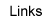 Links